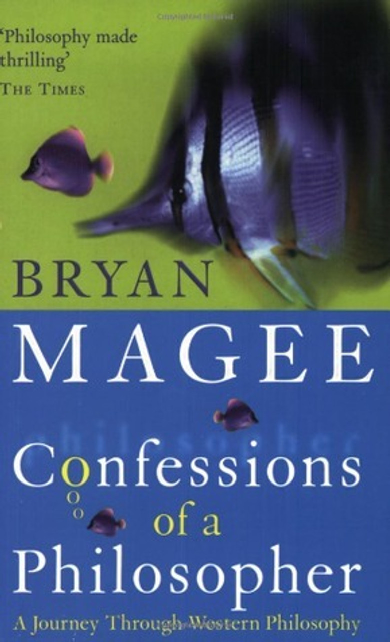 Bryan Magee / Confessions of A Philosopher - A Journey Through Western Philosophy