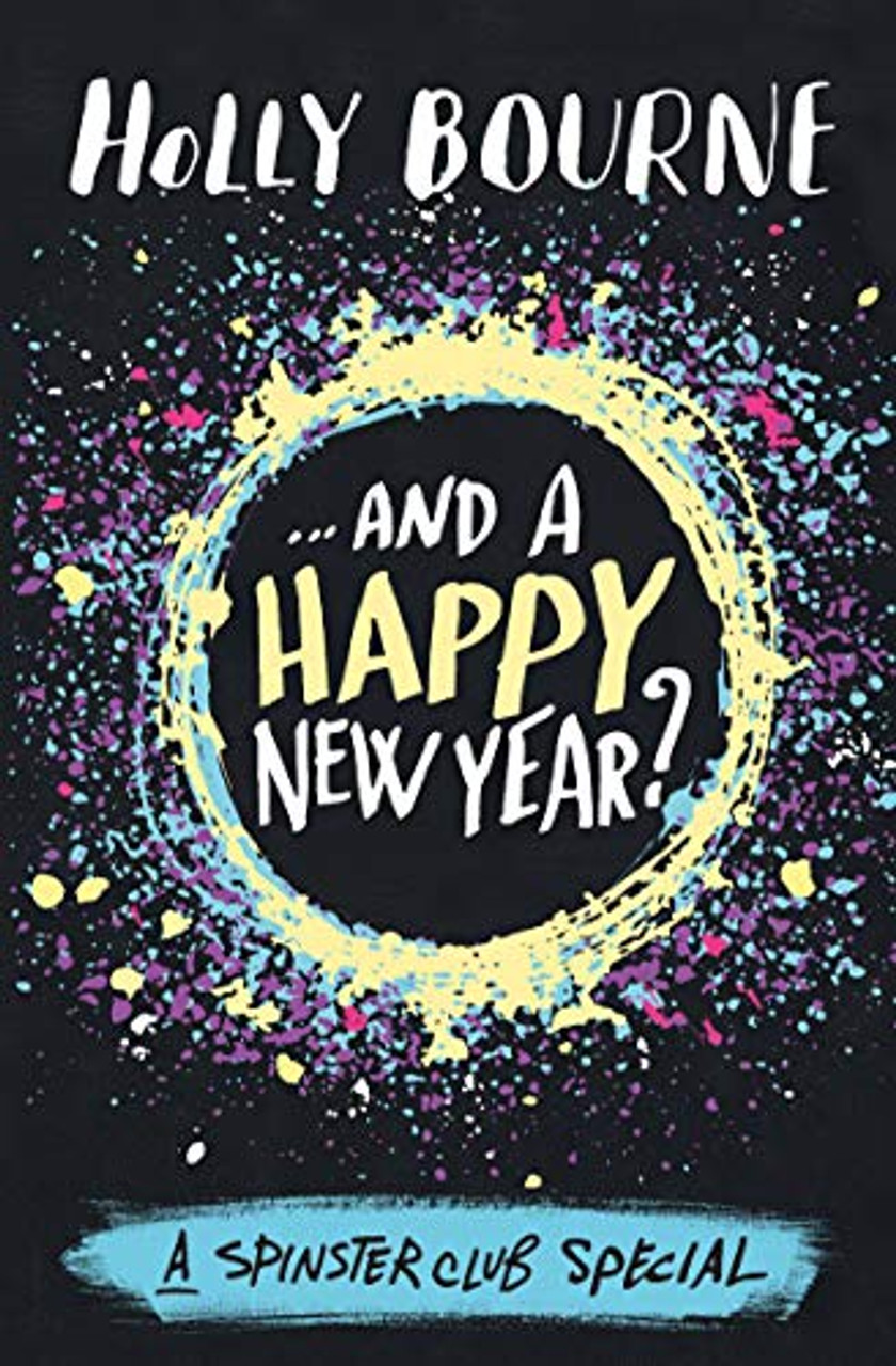 Holly Bourne / ...And a Happy New Year? ( The Spinster Club Series  - Book 4)