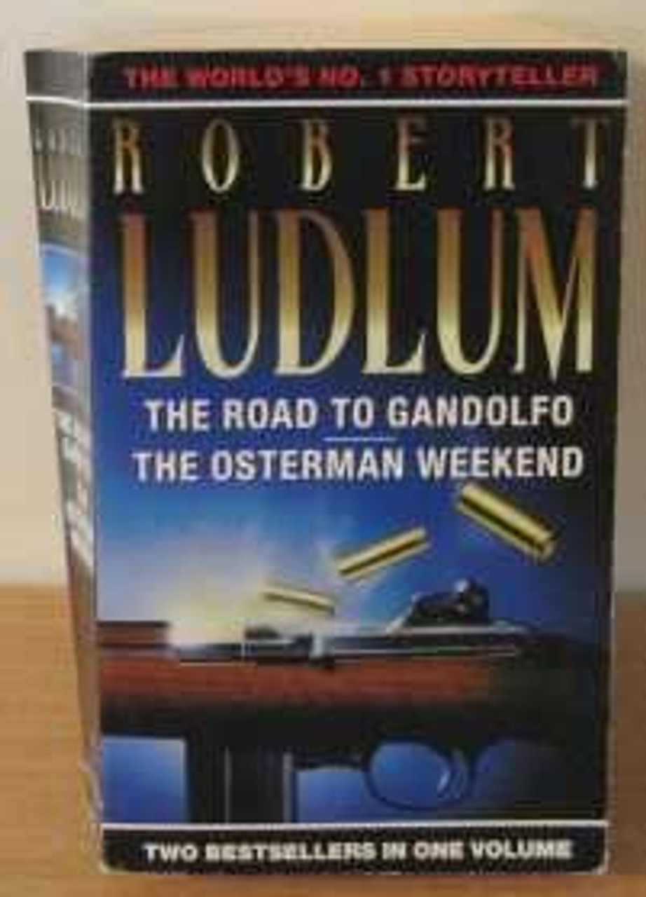 Robert Ludlum / The Road to Gandolfo / The Osterman Weekend