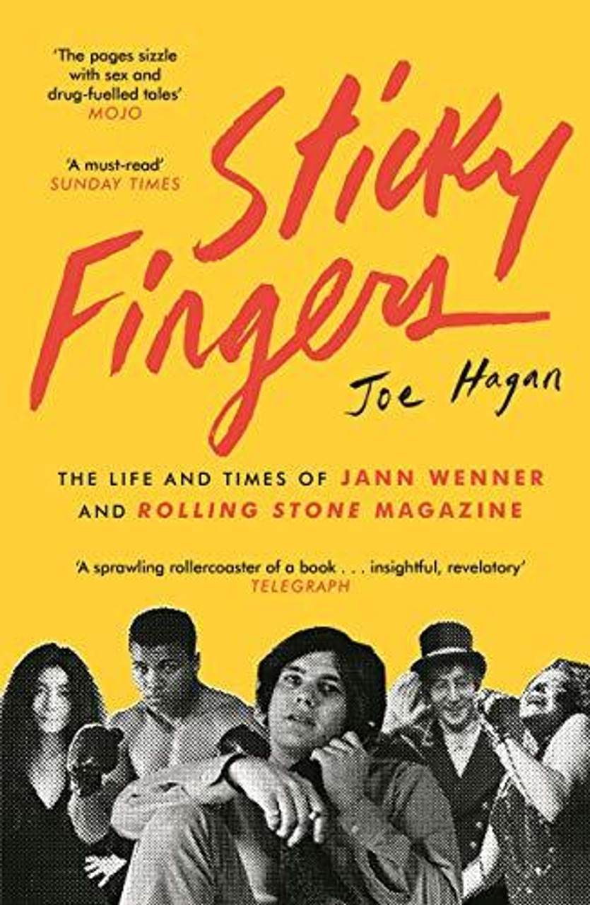 Joe Hagan / Sticky Fingers: The Life and Times of Jann Wenner and Rolling Stone Magazine