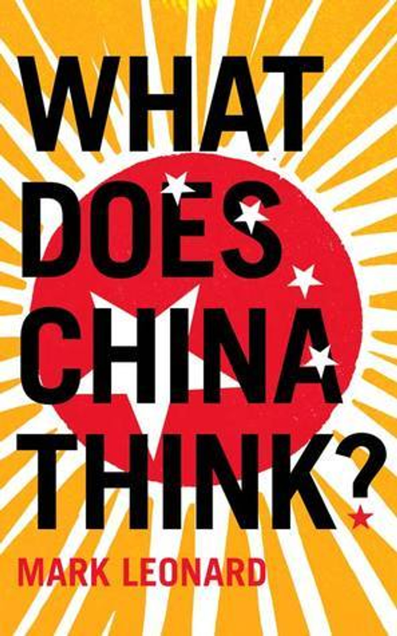 Mark Leonard / What Does China Think?