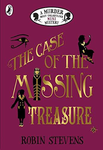 Robin Stevens / The Case of the Missing Treasure ( Murder Most Unladylike Series)