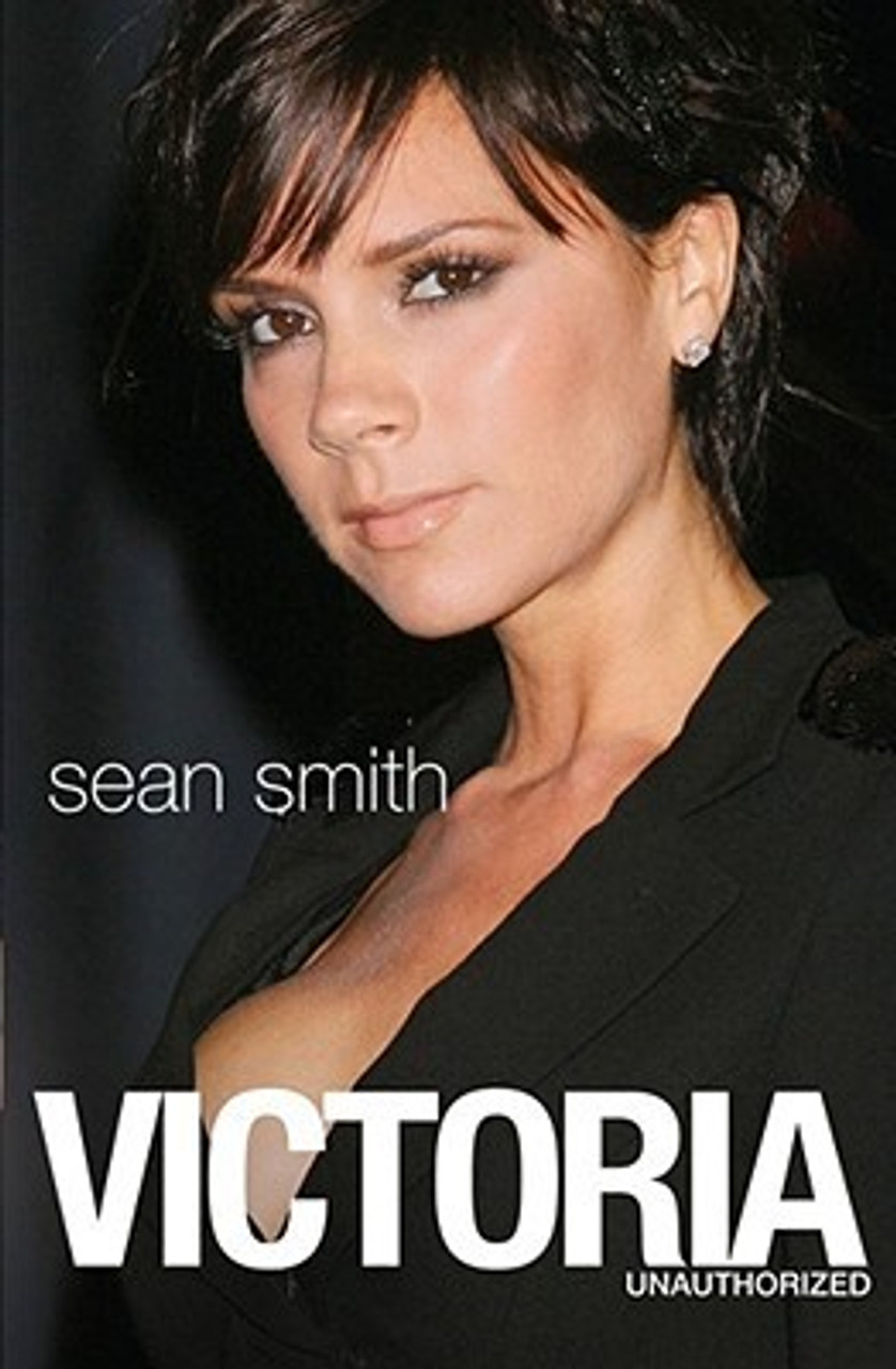 Sean Smith / Victoria - The Unauthorized Biography