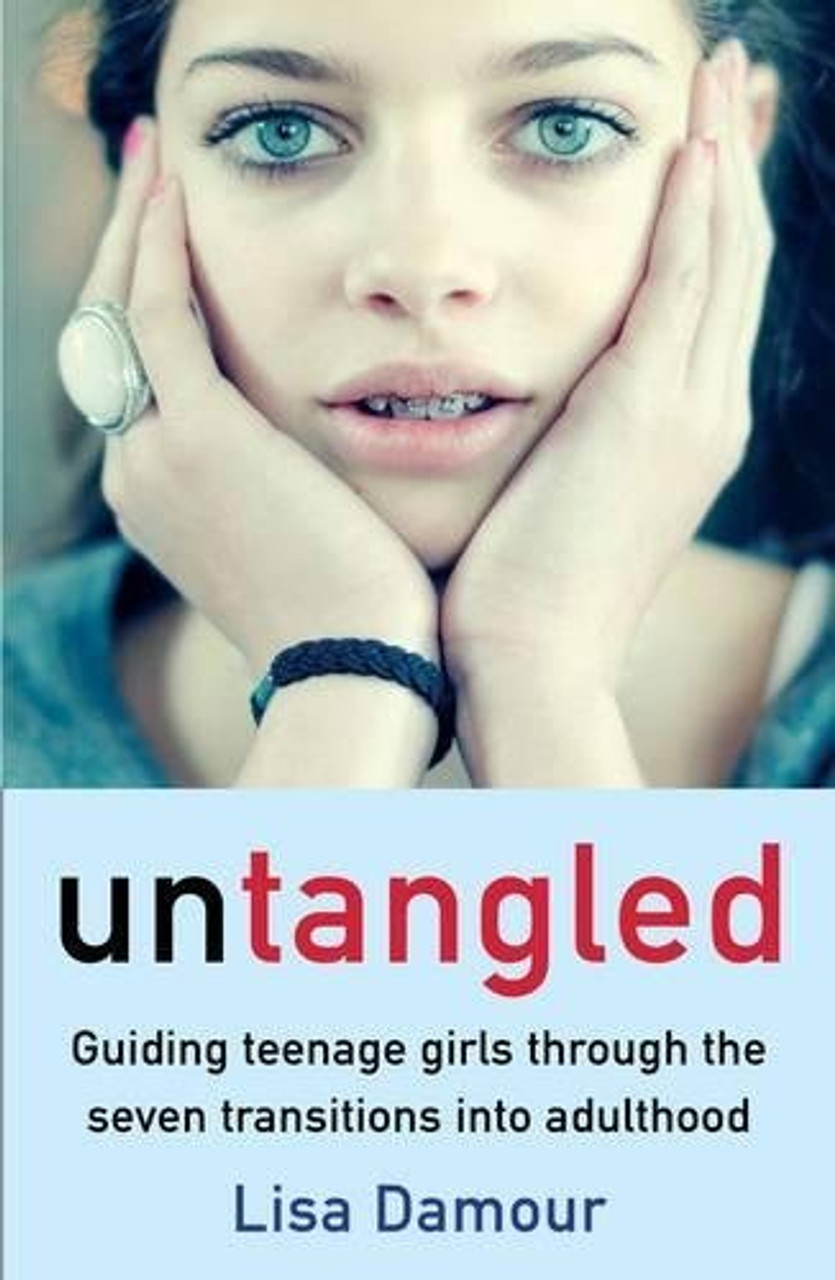 Lisa Damour / Untangled : Guiding Teenage Girls