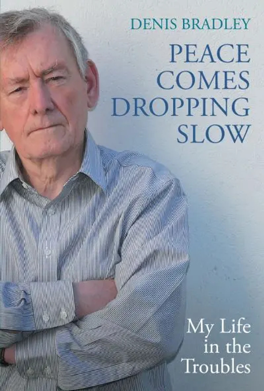 Denis Bradley - Peace Comes Dropping Slow : My Life in the Troubles - PB - BRAND NEW ( April 2024) 