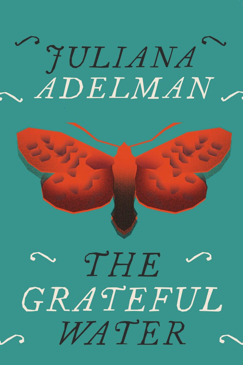 Juliana Adelman - The Grateful Water - PB - BRAND NEW -  ( May 2024) 