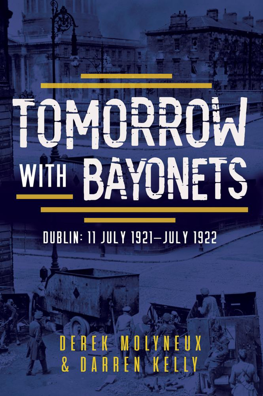 Derek Molyneaux & Darren Kelly - Tomorrow With Bayonets - PB - BRAND NEW 2024