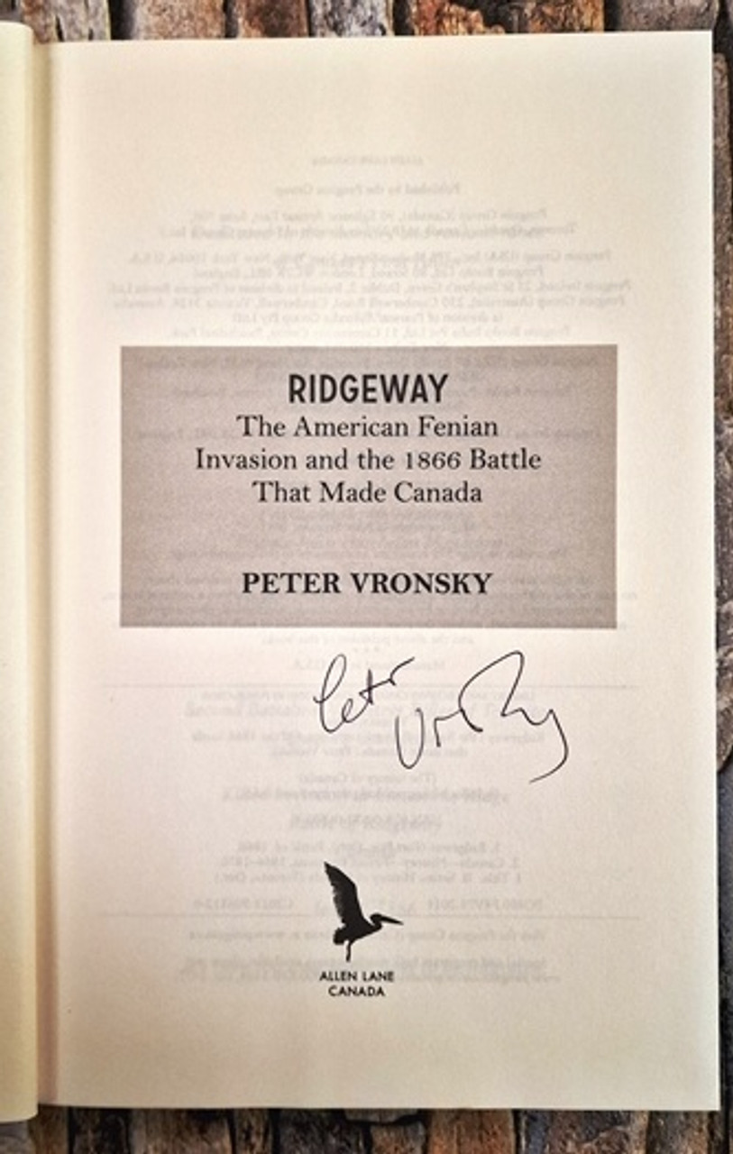 Peter Vronsky /  Ridgeway : The American Fenian Invasion of 1866 ( History of Canada)  (Signed by the Author) (Hardback)