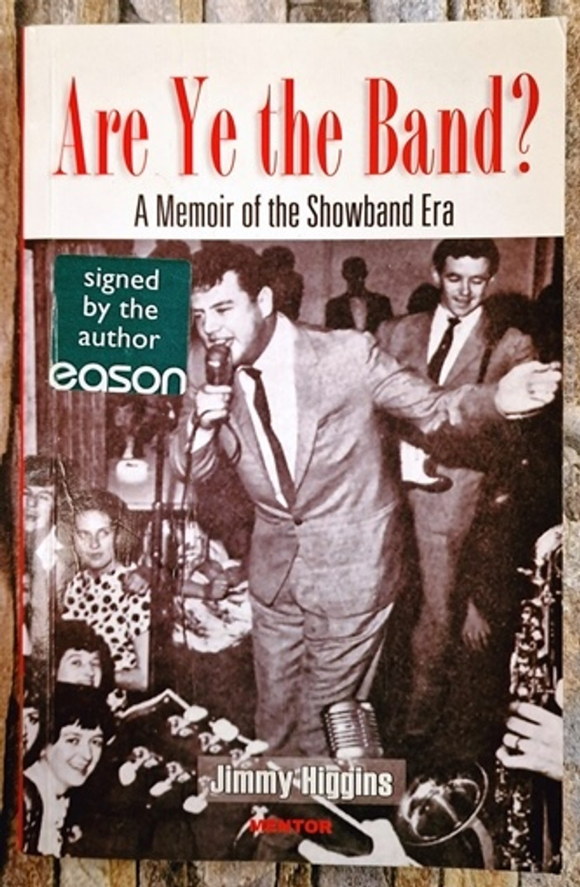 Jimmy Higgins / Are Ye the Band? - A Memoir of the Showband Era (Signed by the Author) (Large Paperback)