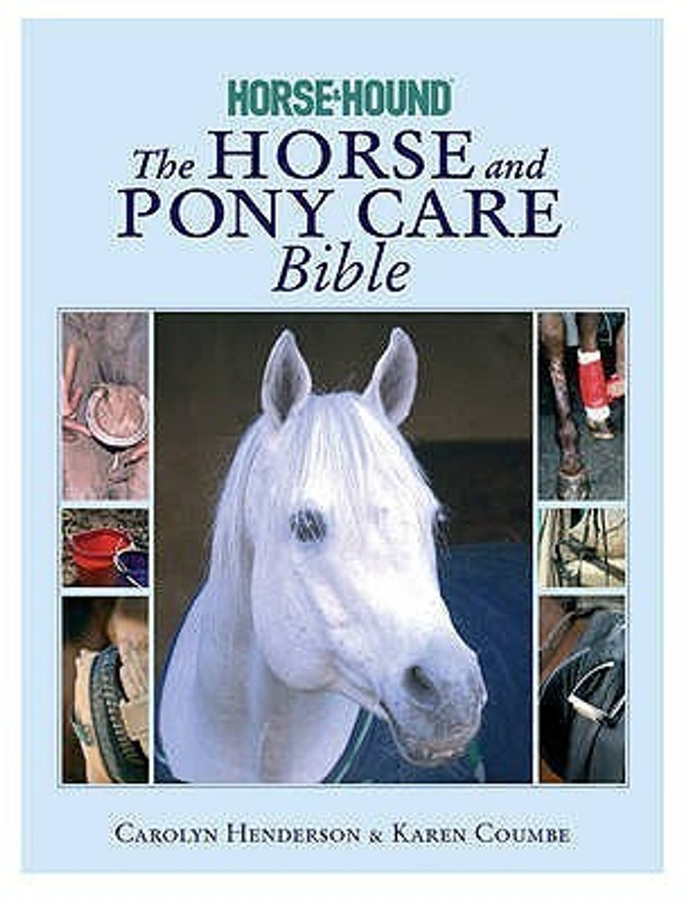 Carolyn Henderson ,  Karen Coumbe / The Horse and Pony Care Bible (Coffee Table Book)