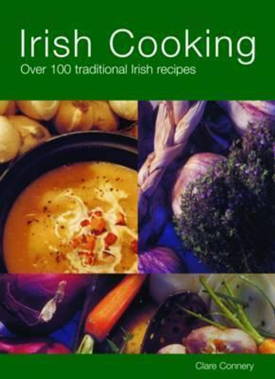 Clare Connery / Irish Cooking: Over 100 Traditional Irish Recipes (Coffee Table Book)