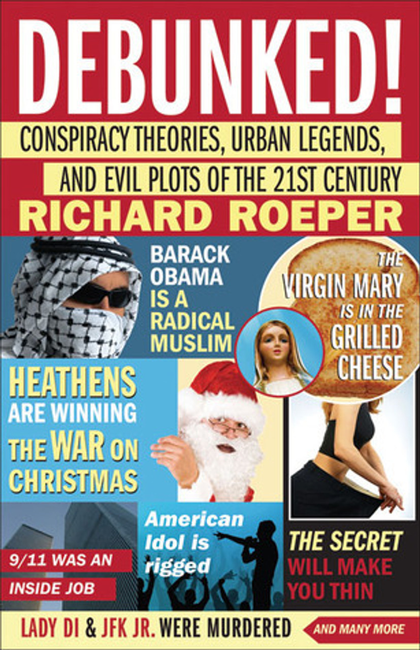 Richard Roeper / Debunked!: Conspiracy Theories, Urban Legends, and Evil Plots of the 21st Century (Hardback)