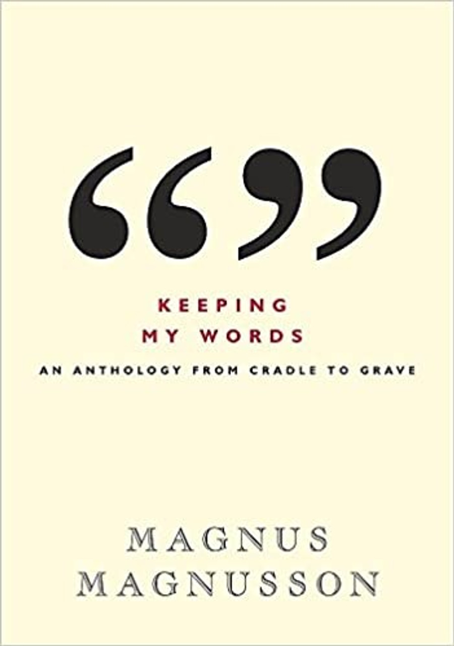 Magnus Magnusson / Keeping My Words: An Anthology from Cradle to Grave (Hardback)