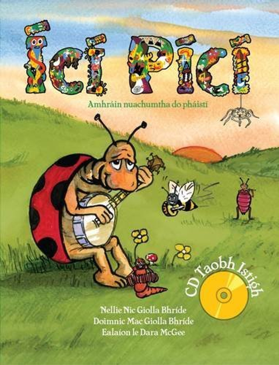 Nellie Nic Giolla Bhríde / Ici Pici : Newly Composed Fun Songs for Children in the Irish Language. Amhráin Nuachumtha do Pháisti (Children's Coffee Table Book)