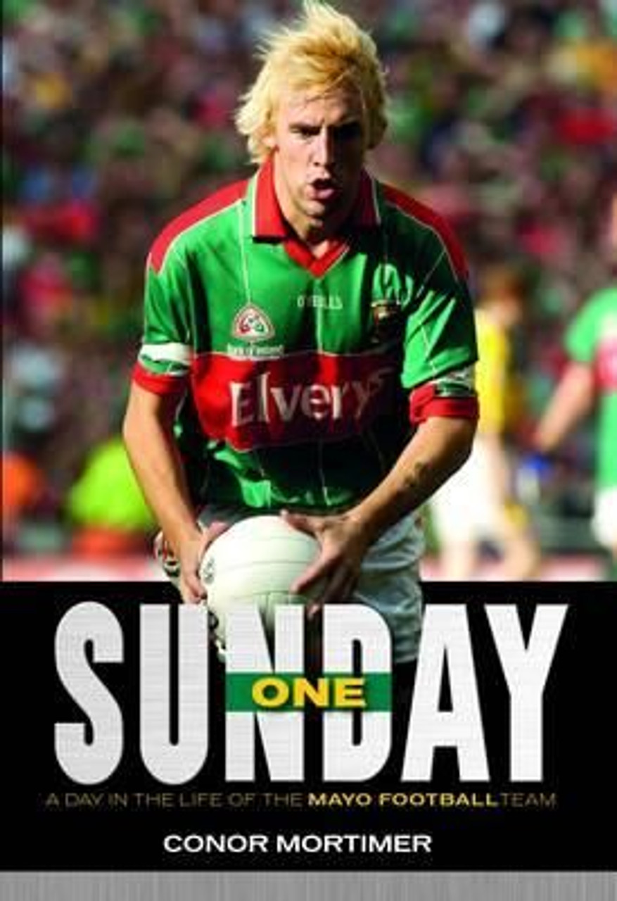 Conor Mortimer / One Sunday: A Day in the Life of the Mayo Football Team (Large Paperback)