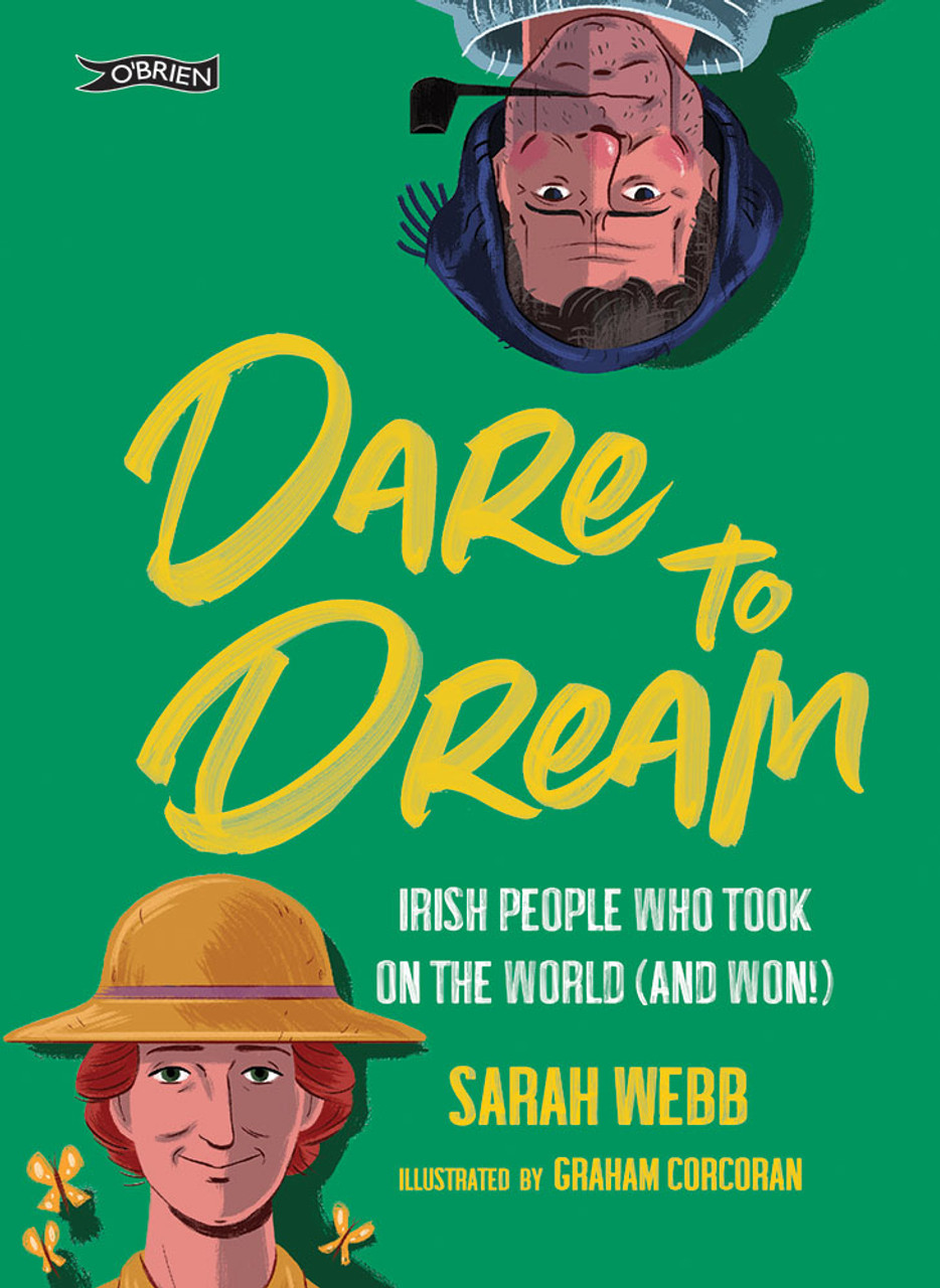 Sarah Webb / Dare to Dream: Irish People Who Took on the World (Children's Coffee Table book)