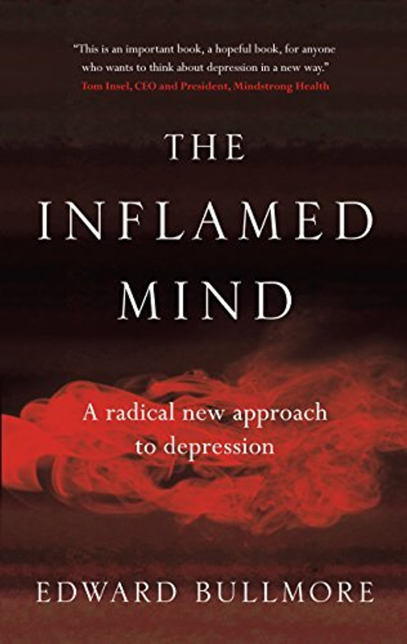 Edward Bullmore / The Inflamed Mind: A Radical New Approach to Depression (Hardback)
