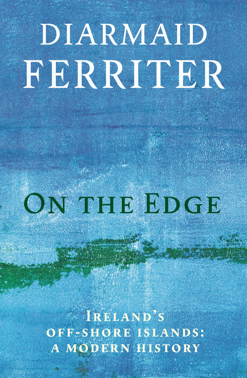 Diarmaid Ferriter / On the Edge: Ireland's off-shore islands: a modern history (Hardback)