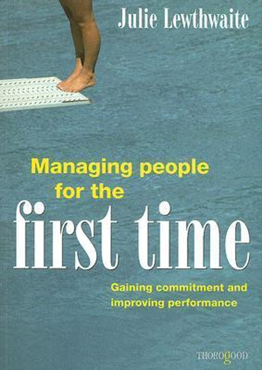 Julie Lewthwaite / Managing People for the First Time: Gaining commitment and improving performance (Large Paperback)