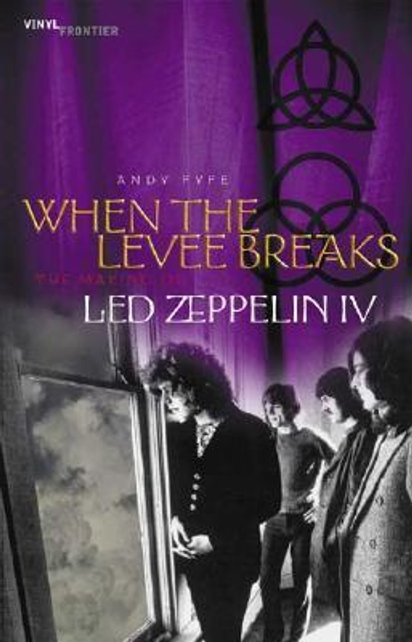 Andy Fyfe / When the Levee Breaks: The Making of Led Zeppelin IV (Large Paperback)
