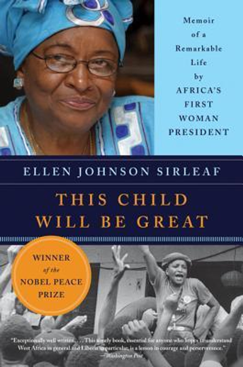 Ellen Johnson Sirleaf / This Child Will Be Great: Memoir of a Remarkable Life By Africa's First Woman President (Large Paperback)