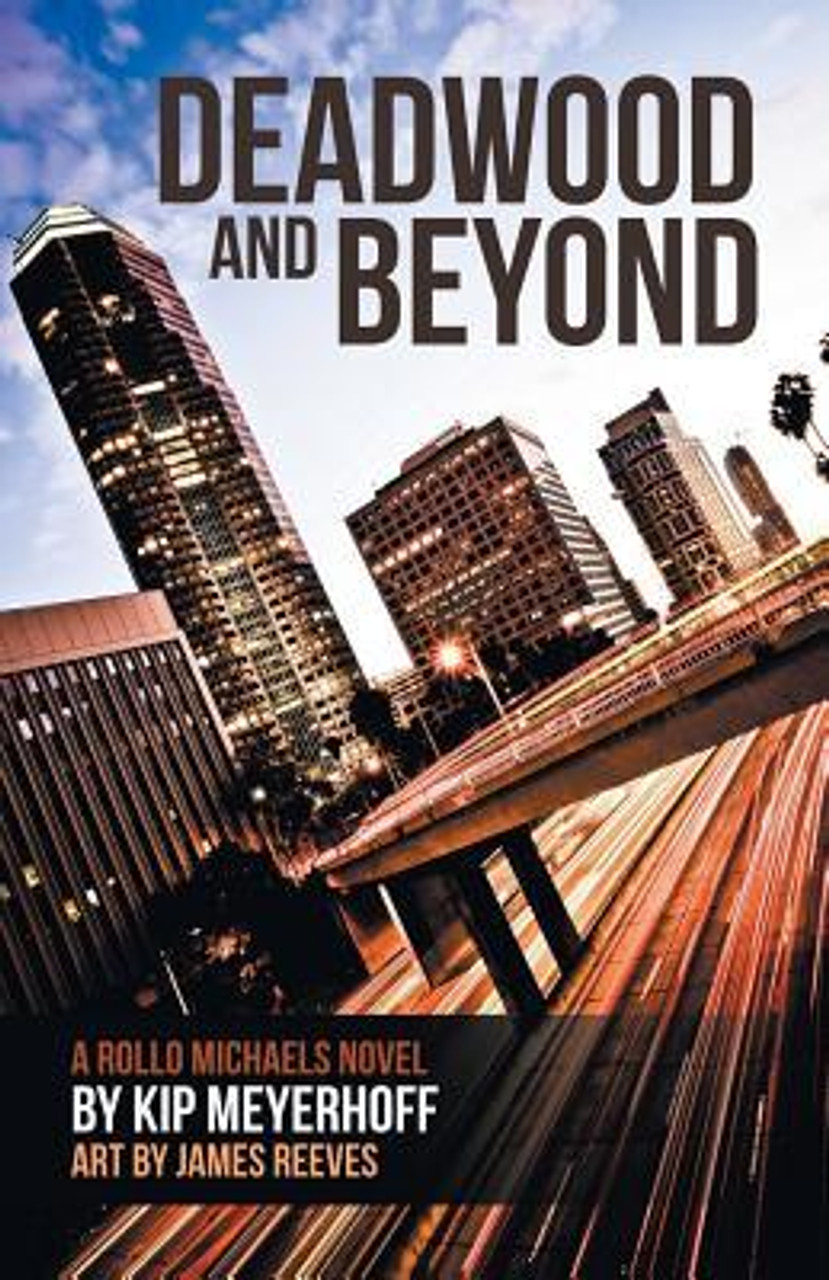 Kip Meyerhoff / Deadwood and Beyond (Large Paperback)