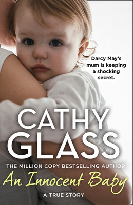 Cathy Glass / An Innocent Baby: Why would anyone abandon little Darcy-May?