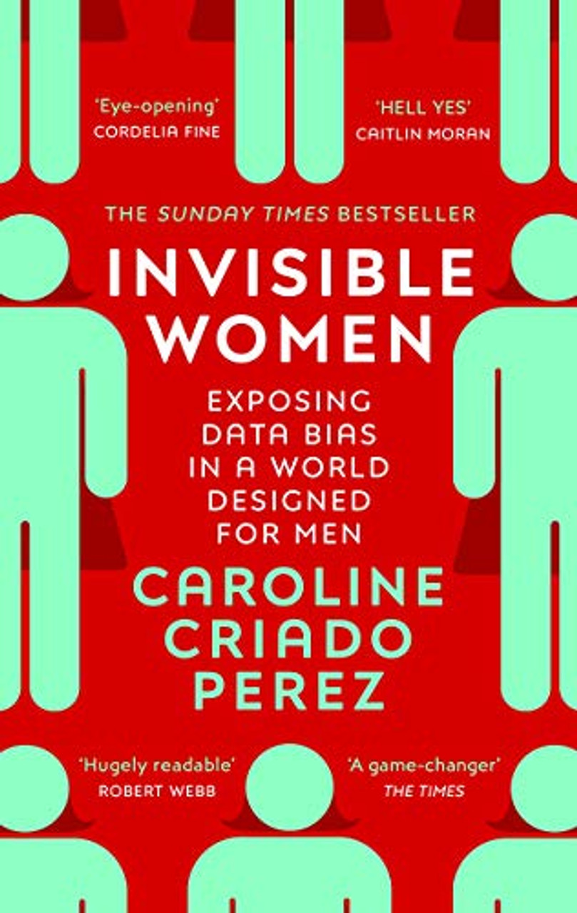 Caroline Criado Pérez / Invisible Women: Exposing Data Bias in a World Designed for Men