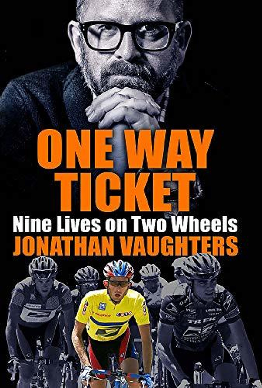 Jonathan Vaughters / One-Way Ticket: Nine Lives on Two Wheels (Hardback)