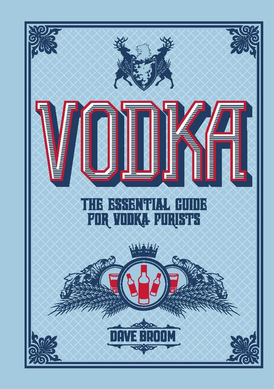 Dave Broom / Vodka: The Essential Guide for Vodka Purists (Hardback)