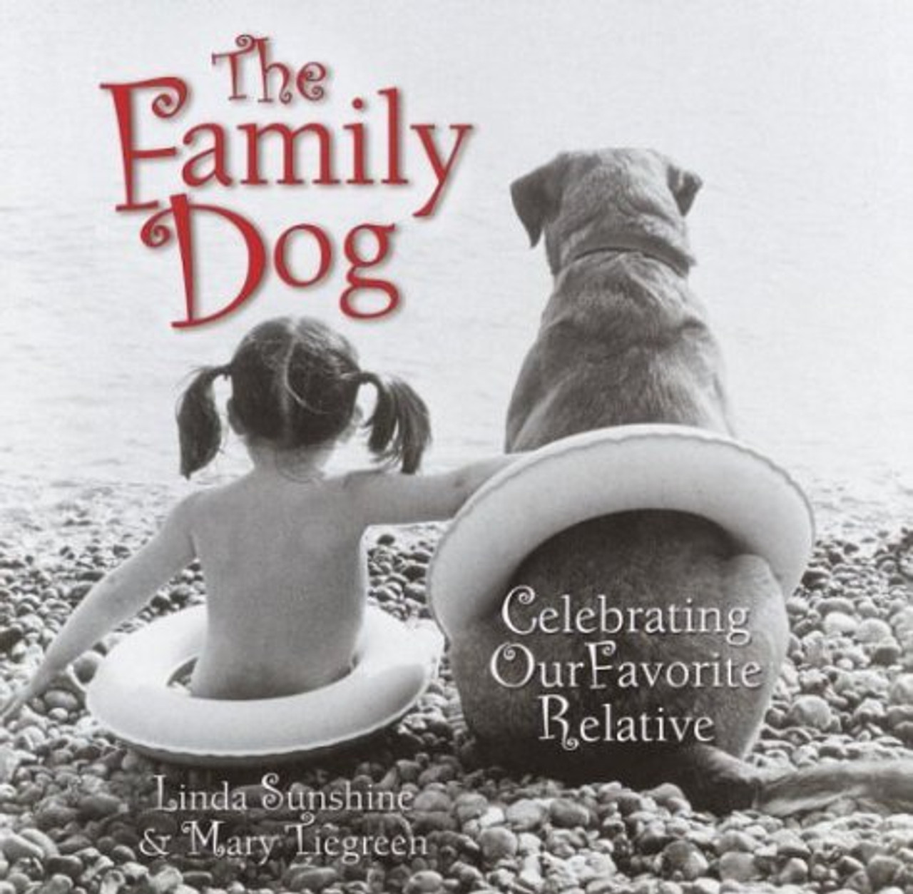 Linda Sunshine, Mary Tiegreen / The Family Dog: Celebrating Our Favorite Relative (Hardback)