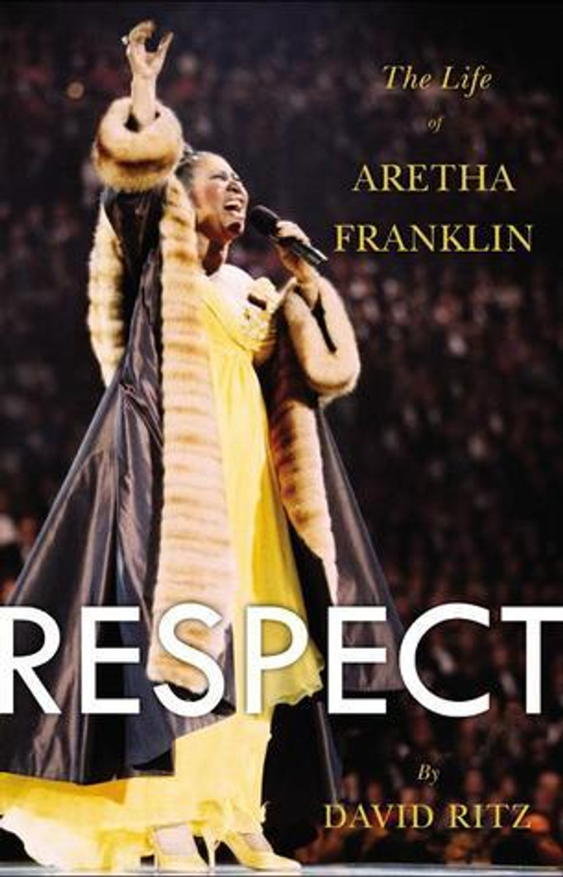 David Ritz / Respect: The Life of Aretha Franklin (Hardback)