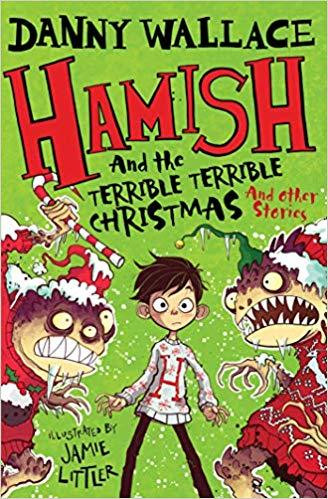 Danny Wallace / Hamish and the Terrible Terrible Christmas and other stories