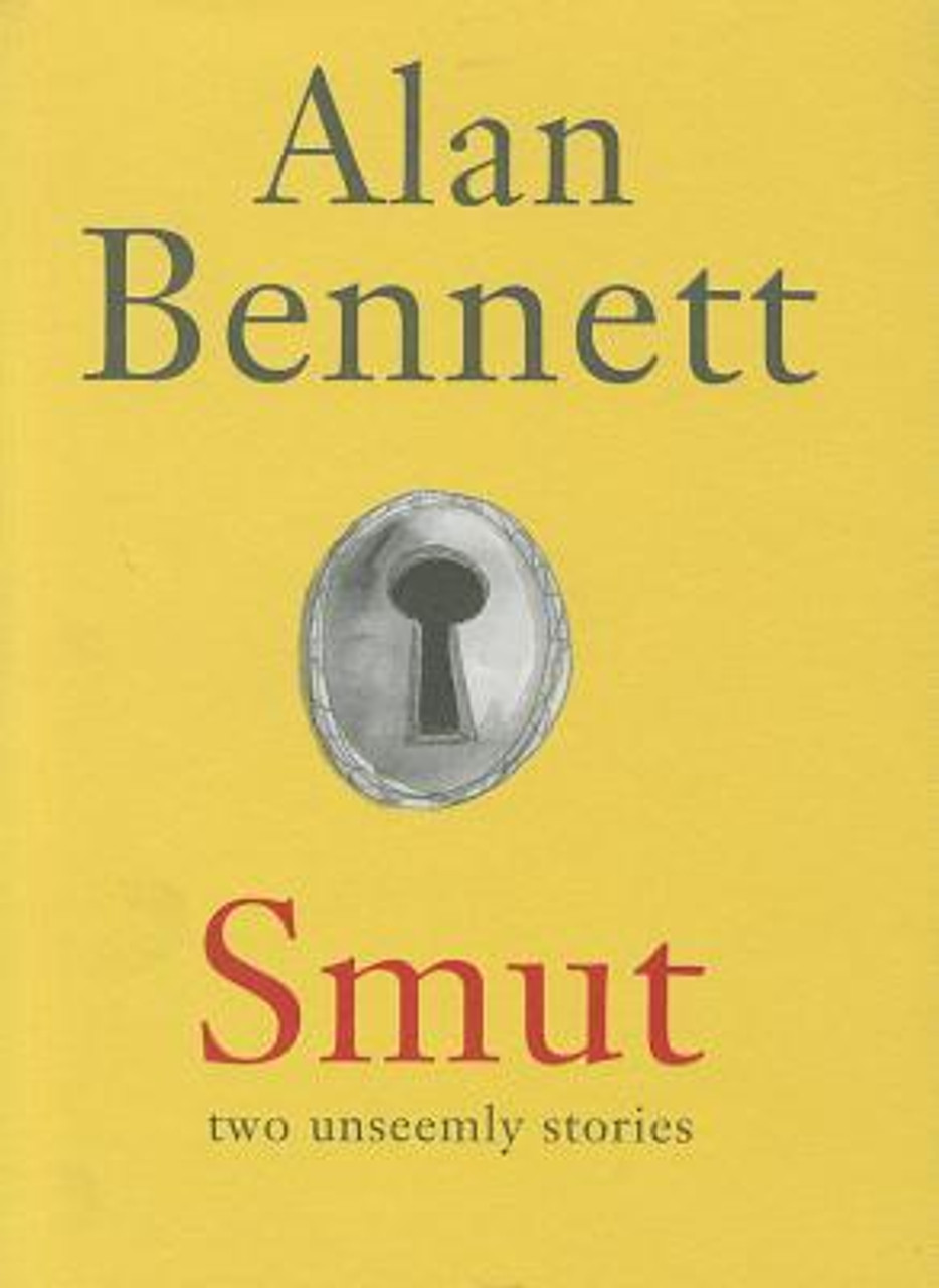 Alan Bennett / Smut (Hardback)