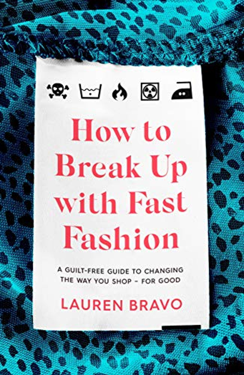 Lauren Bravo / How To Break Up With Fast Fashion (Hardback)