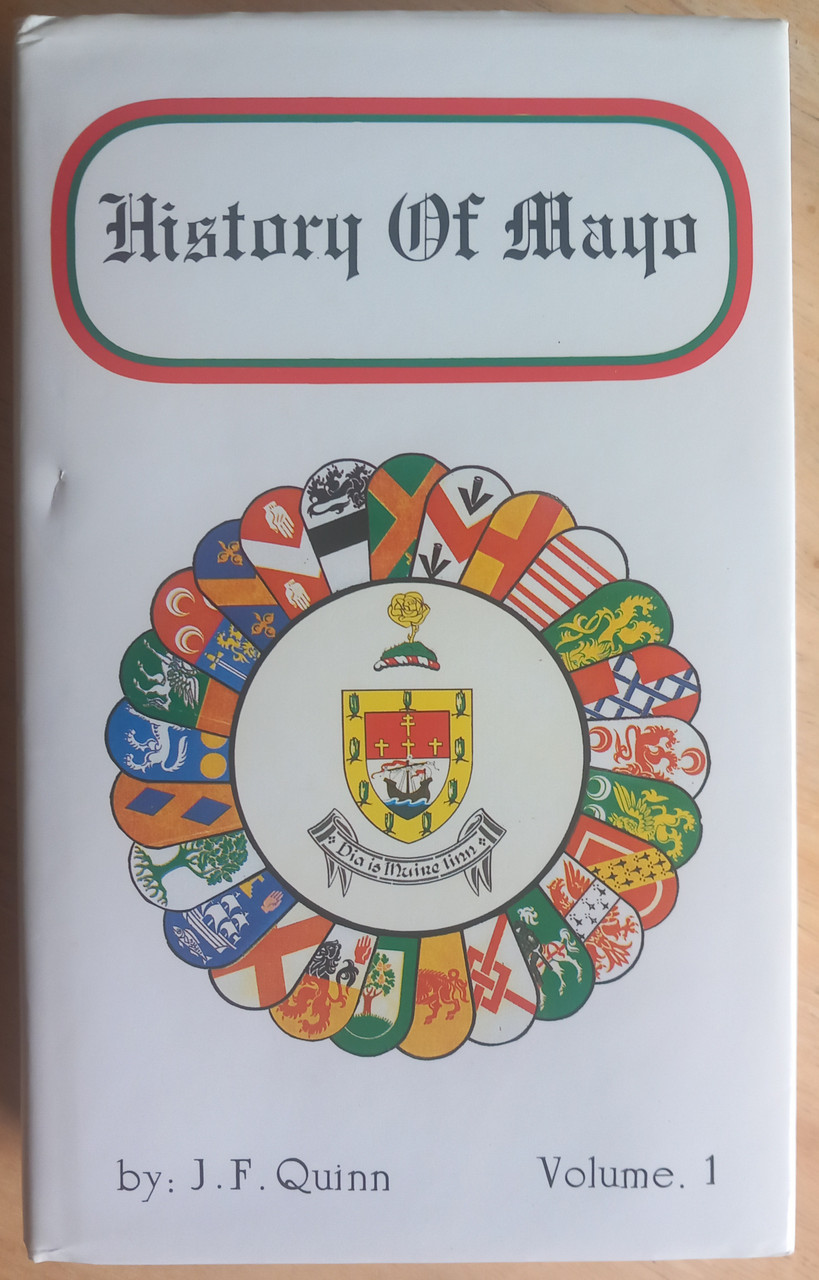 J.F Quinn - History of Mayo , Volume 1 - HB 1st Edition 1993