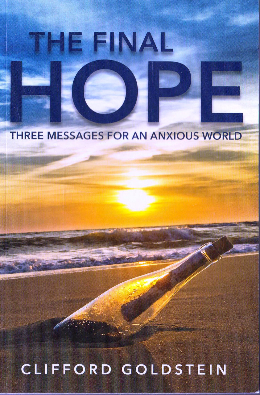 Clifford Goldstein / The Final Hope: Three Messages for an Anxious World