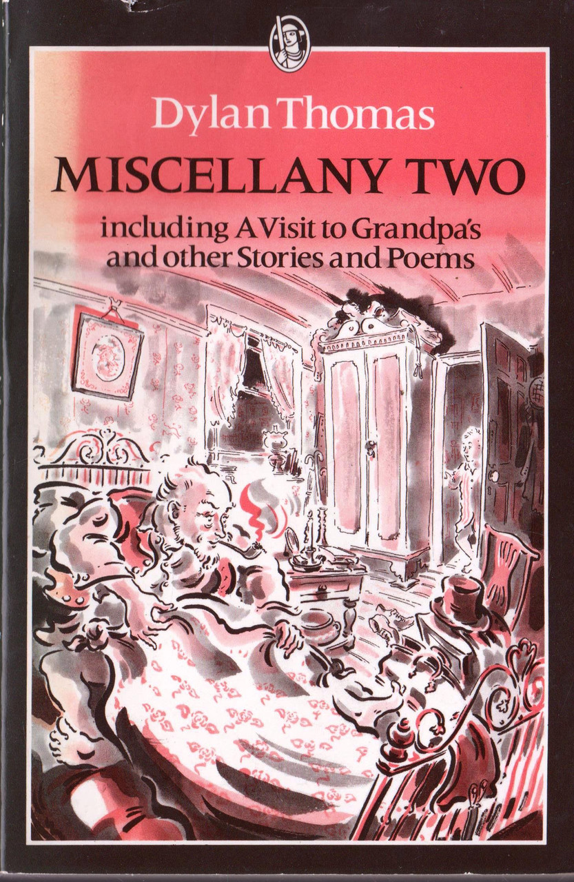 Dylan Thomas / Miscellany Two: Including a Visit to Grandpa's and other Stories and Poems