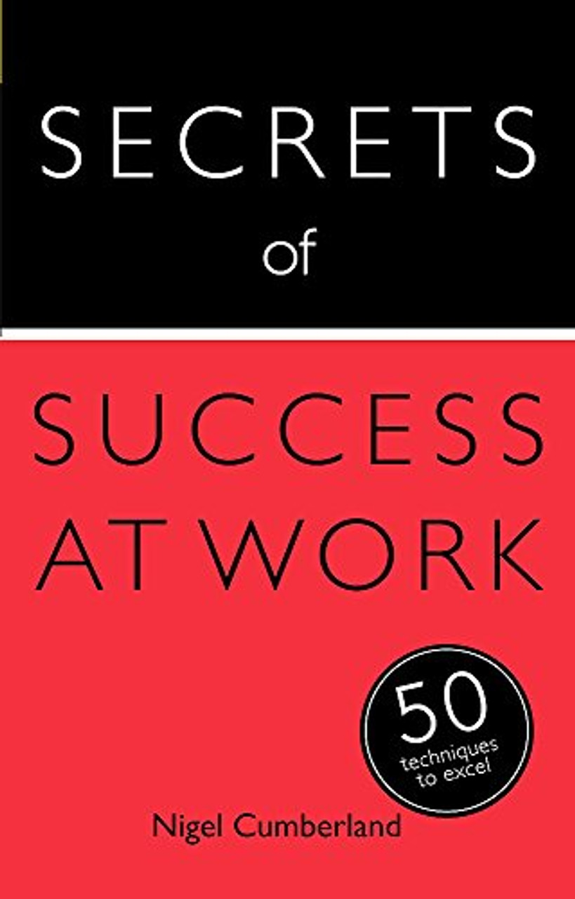 Nigel Cumberland / Secrets of Success at Work: 50 Strategies to Excel (Large Paperback)
