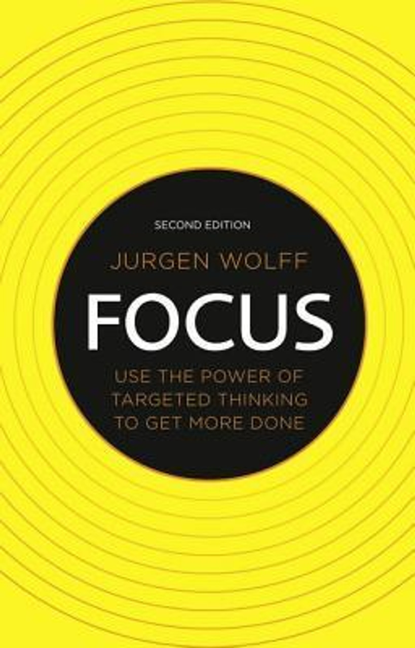 Jürgen Wolff / Focus: Use the Power of Targeted Thinking to Get More Done (Large Paperback)