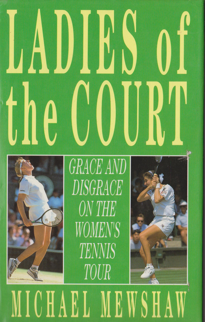 Michael Mewshaw / Ladies of the Court - Grace and Disgrace on the Women's Tennis Tour (Hardback)