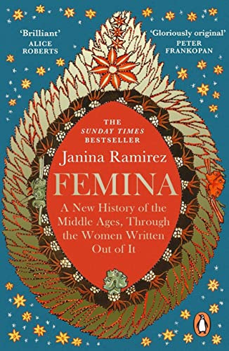 Janina Ramírez / Femina: A New History of the Middle Ages, Through the Women Written Out of It