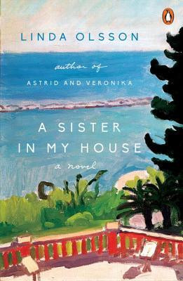 Linda Olsson / A Sister in My House