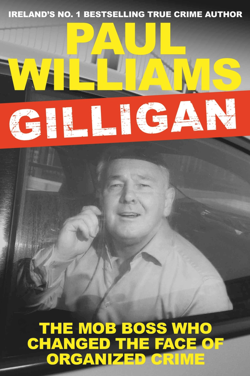 Paul Williams / Gilligan: The Mob Boss Who Changed the Face of Organized Crime