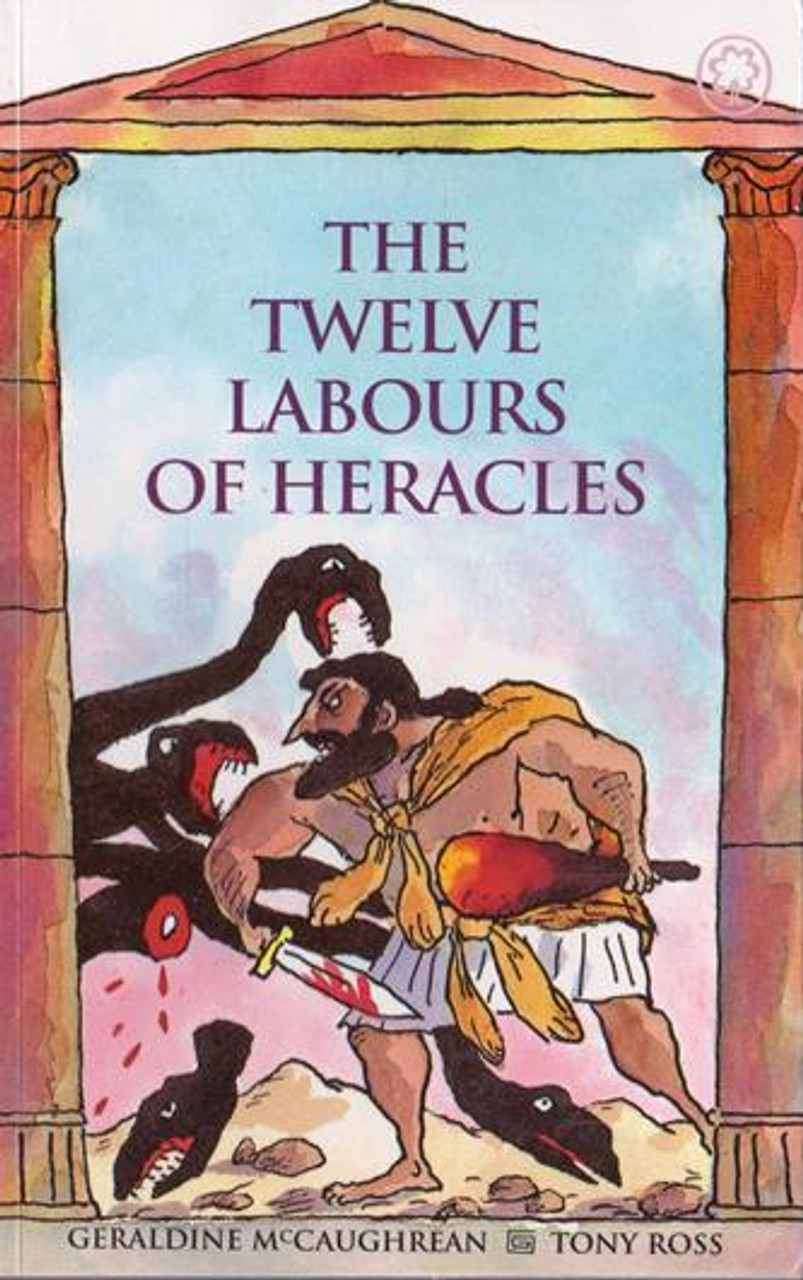 Geraldine McCaughrean & Tony Ross / The Twelve Labours of Heracles