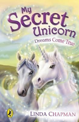 Linda Chapman / My Secret Unicorn: Dreams Come True