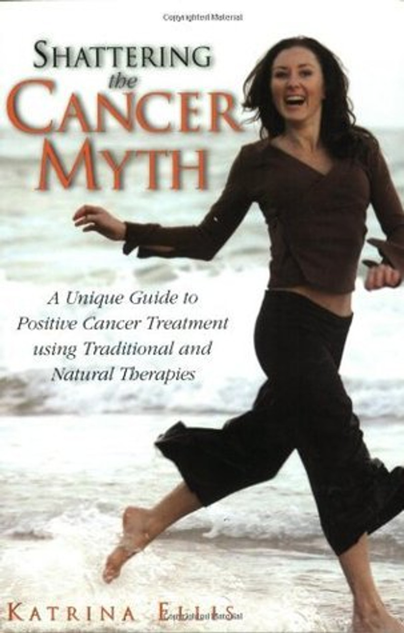 Katrina Ellis / Shattering the Cancer Myth (Large Paperback)