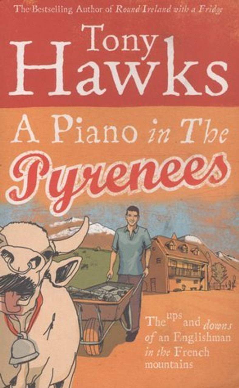 Tony Hawks / A Piano in the Pyrenees: The Ups and Downs of an Englishman in the French Mountains (Large Paperback)