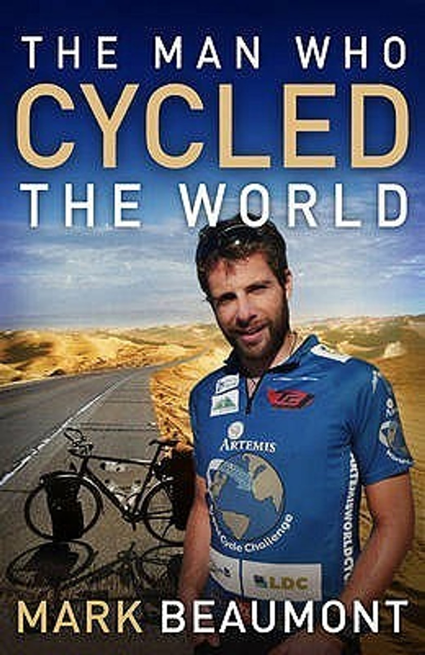 Mark Beaumont / The Man Who Cycled the World (Large Paperback)