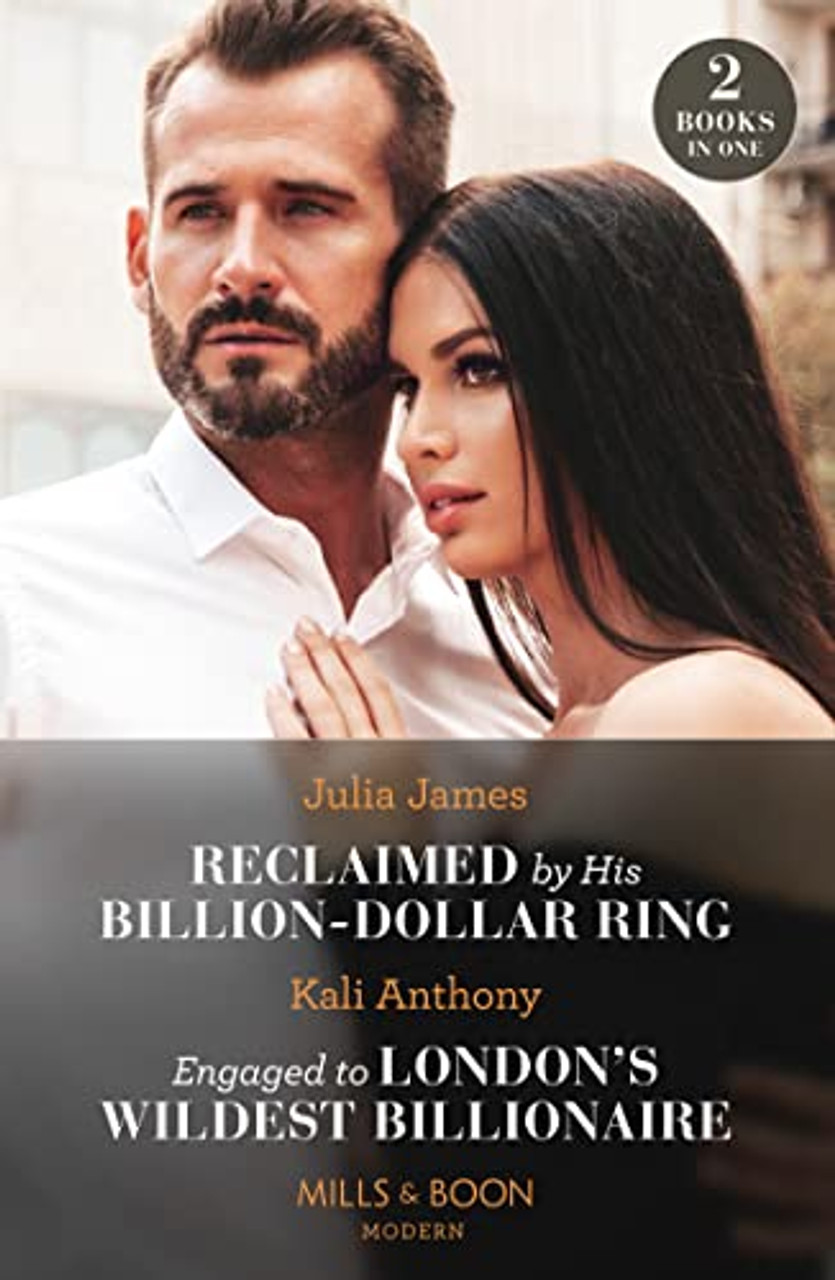 Mills & Boon / Modern / 2 in 1 / Reclaimed By His Billion-Dollar Ring / Engaged To London's Wildest Billionaire